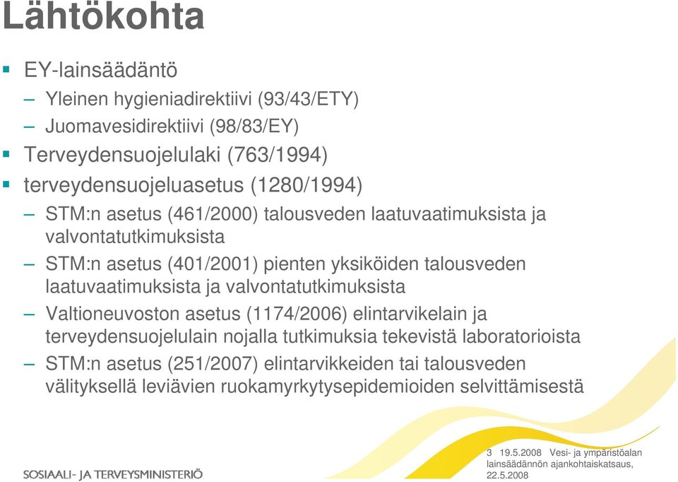 laatuvaatimuksista ja valvontatutkimuksista Valtioneuvoston asetus (1174/2006) elintarvikelain ja terveydensuojelulain nojalla tutkimuksia tekevistä