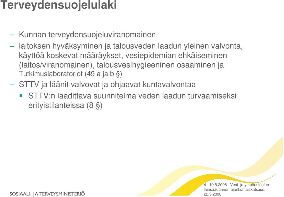 talousvesihygieeninen osaaminen ja Tutkimuslaboratoriot (49 a ja b ) STTV ja läänit valvovat ja ohjaavat