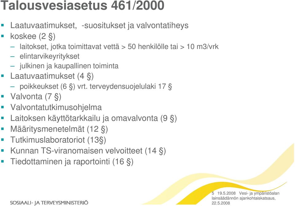 terveydensuojelulaki 17 Valvonta (7 ) Valvontatutkimusohjelma Laitoksen käyttötarkkailu ja omavalvonta (9 ) Määritysmenetelmät (12