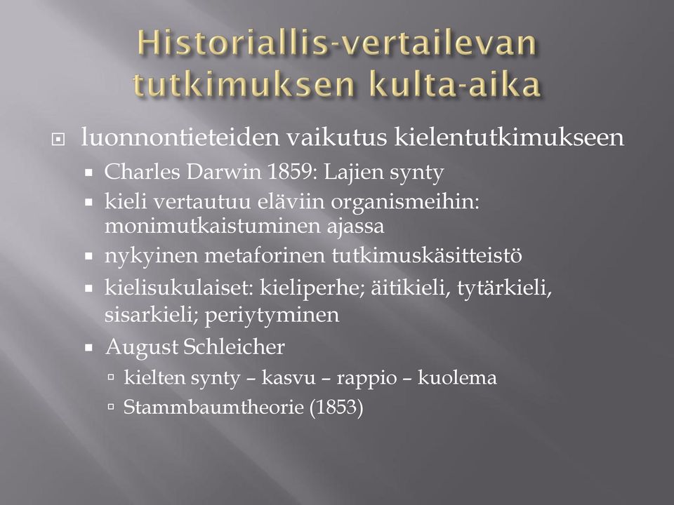 tutkimuskäsitteistö kielisukulaiset: kieliperhe; äitikieli, tytärkieli, sisarkieli;