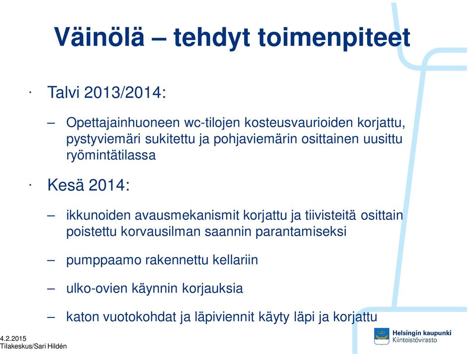 avausmekanismit korjattu ja tiivisteitä osittain poistettu korvausilman saannin parantamiseksi