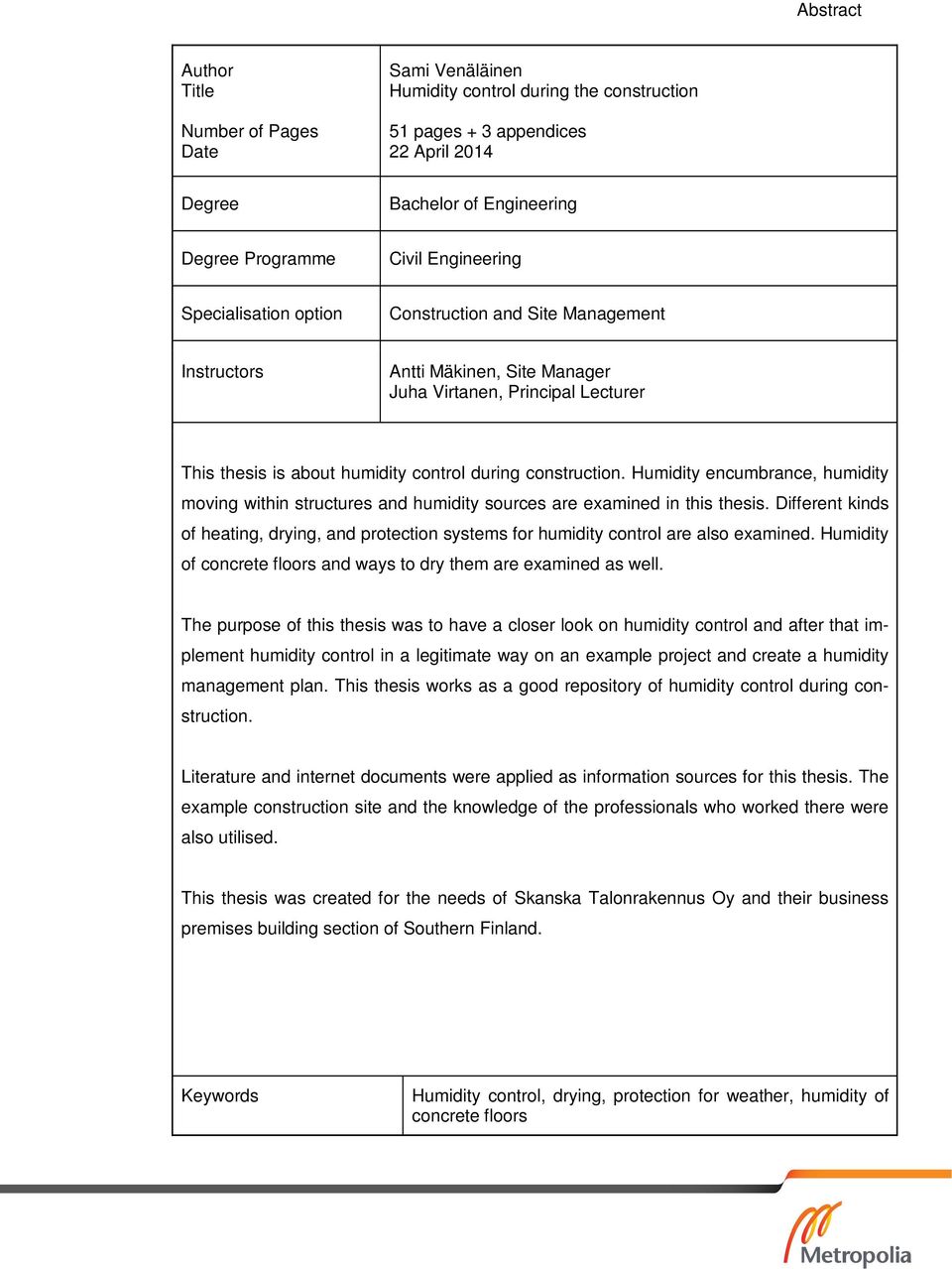 Humidity encumbrance, humidity moving within structures and humidity sources are examined in this thesis.