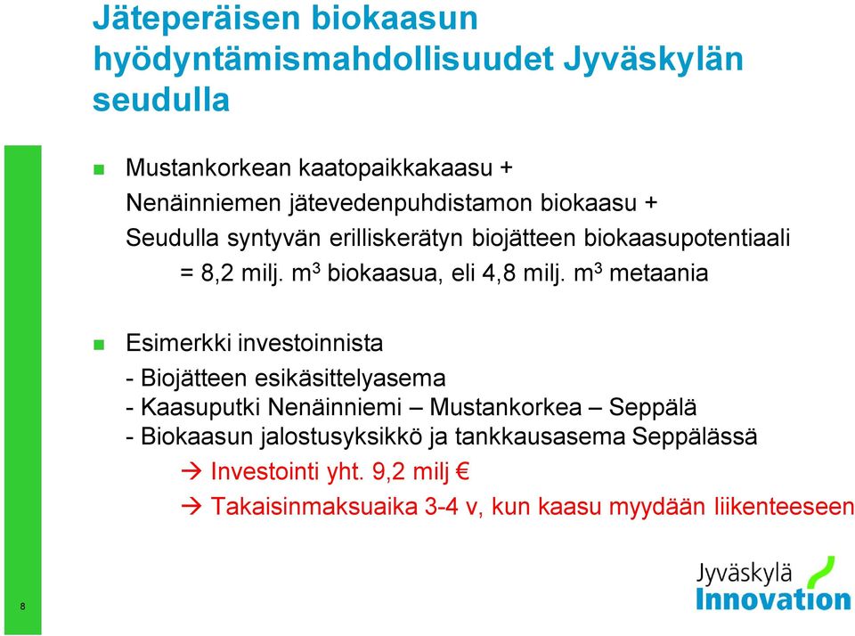 m 3 biokaasua, eli 4,8 milj.