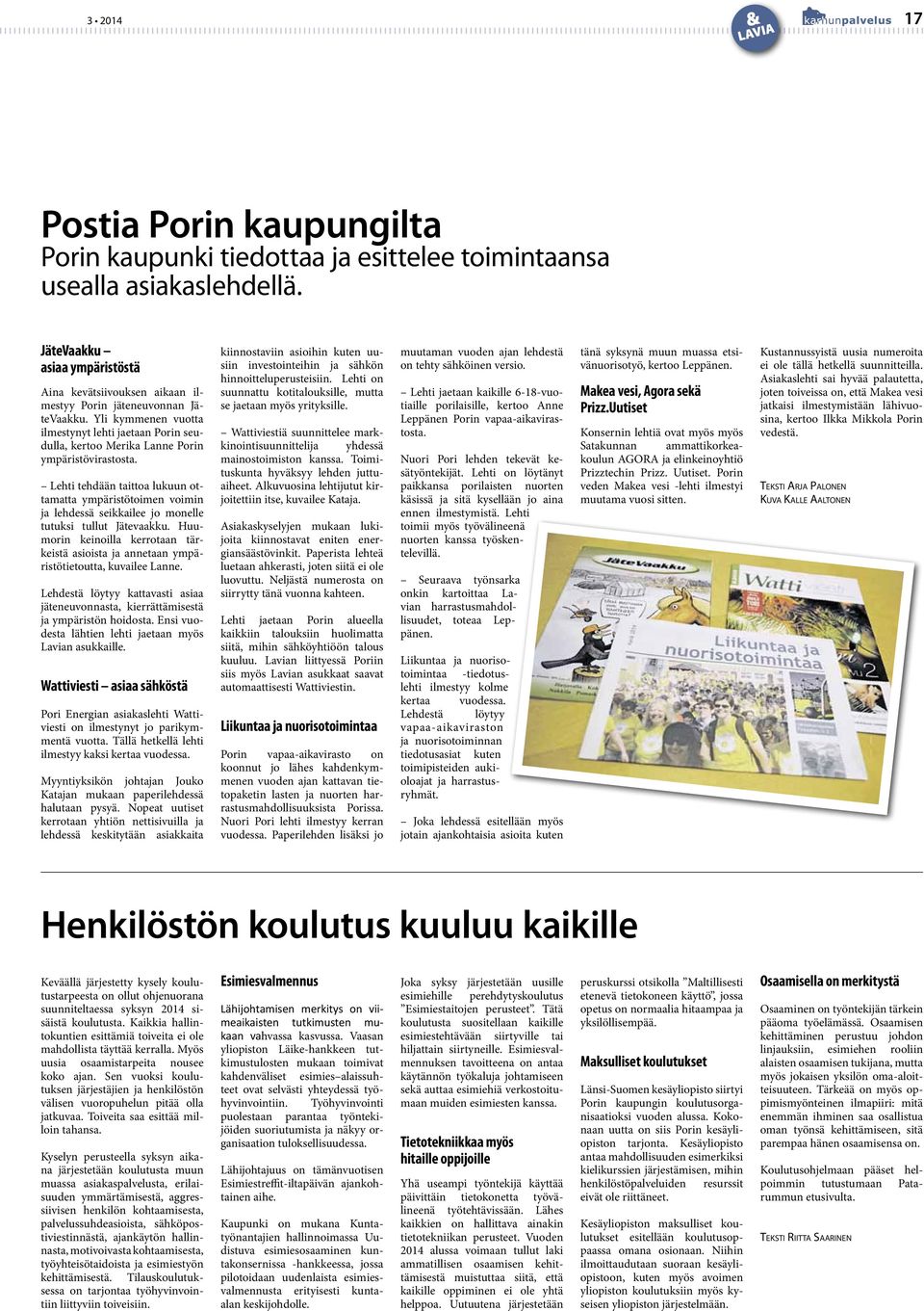 Yli kymmenen vuotta ilmestynyt lehti jaetaan Porin seudulla, kertoo Merika Lanne Porin ympäristövirastosta.