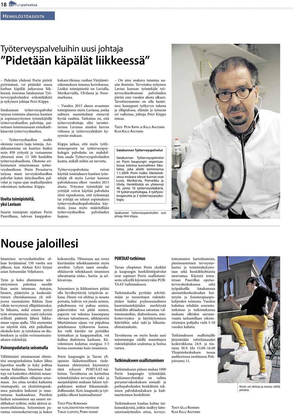 Satakunnan työterveyspalvelut tarjoaa toiminta-alueensa kuntien ja sopimusyritysten työntekijöille työterveyshuollon palveluja, painottaen toiminnassaan ennaltaehkäisevää työterveyshuoltoa.
