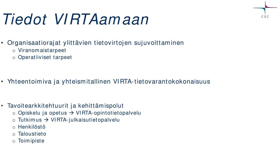 VIRTA-tietovarantokokonaisuus Tavoitearkkitehtuurit ja kehittämispolut o Opiskelu ja