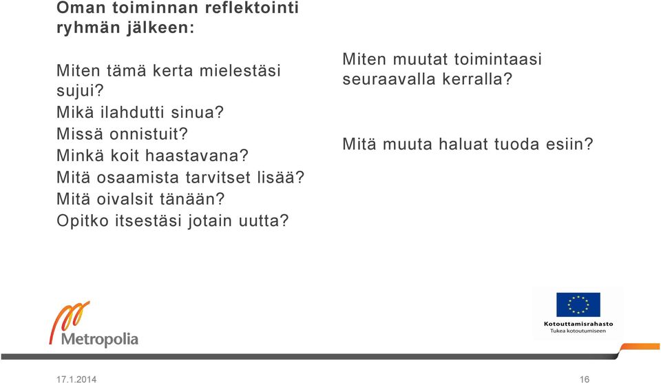 Mitä osaamista tarvitset lisää? Mitä oivalsit tänään?