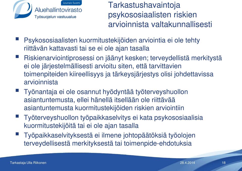 johdettavissa arvioinnista Työnantaja ei ole osannut hyödyntää työterveyshuollon asiantuntemusta, ellei hänellä itsellään ole riittävää asiantuntemusta kuormitustekijöiden riskien arviointiin