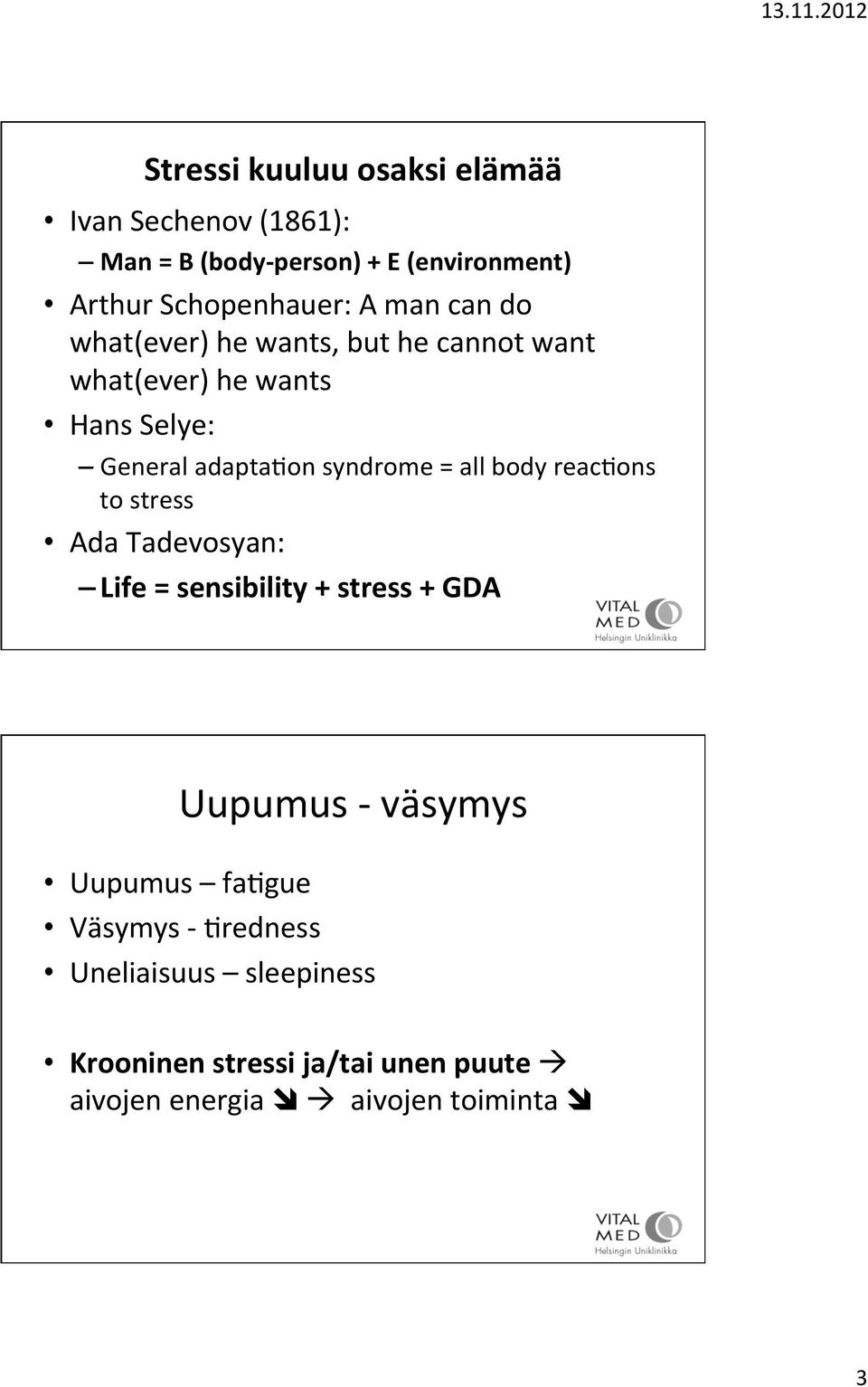 all body reacgons to stress Ada Tadevosyan: Life = sensibility + stress + GDA Uupumus - väsymys Uupumus faggue