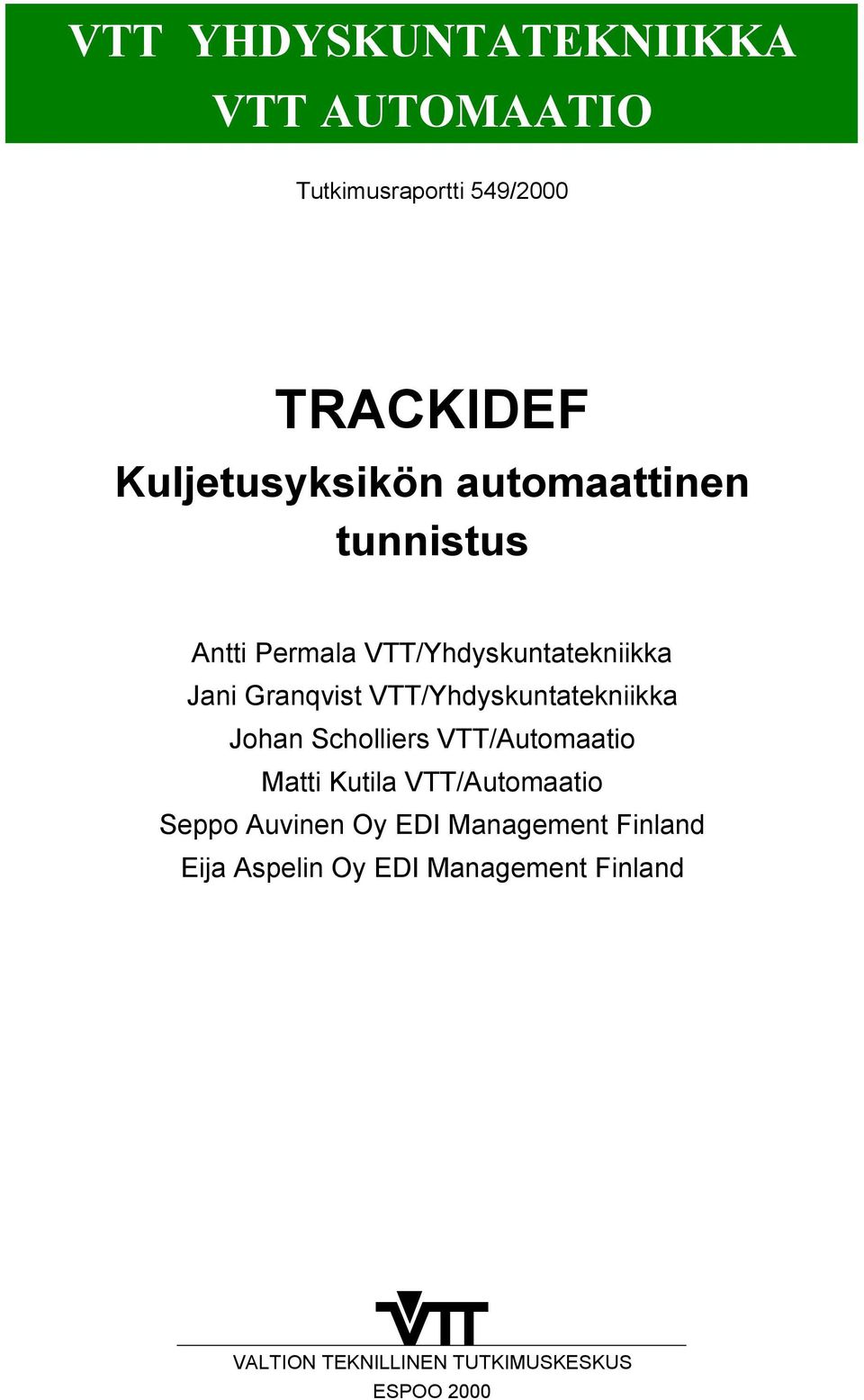 VTT/Yhdyskuntatekniikka Johan Scholliers VTT/Automaatio Matti Kutila VTT/Automaatio Seppo