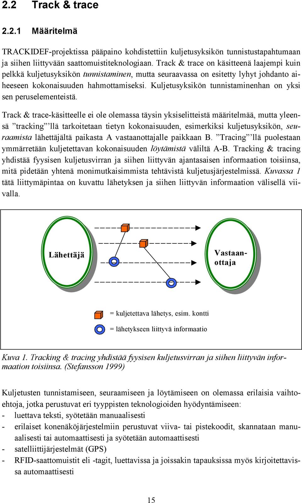 Kuljetusyksikön tunnistaminenhan on yksi sen peruselementeistä.