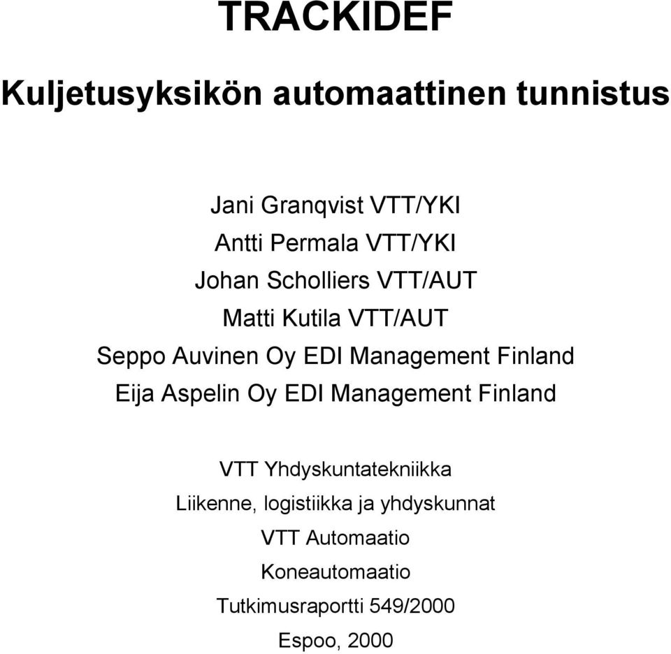 Finland Eija Aspelin Oy EDI Management Finland VTT Yhdyskuntatekniikka Liikenne,