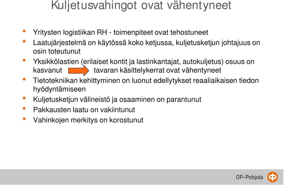 on kasvanut tavaran käsittelykerrat ovat vähentyneet Tietotekniikan kehittyminen on luonut edellytykset reaaliaikaisen tiedon