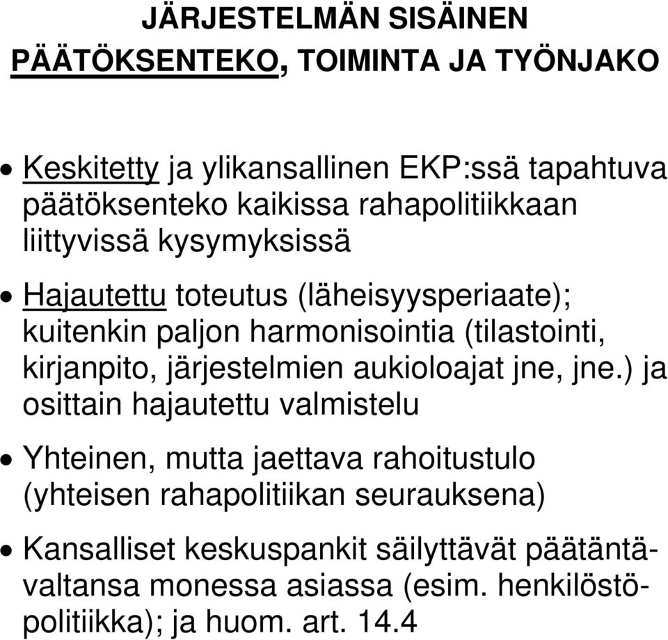 kirjanpito, järjestelmien aukioloajat jne, jne.