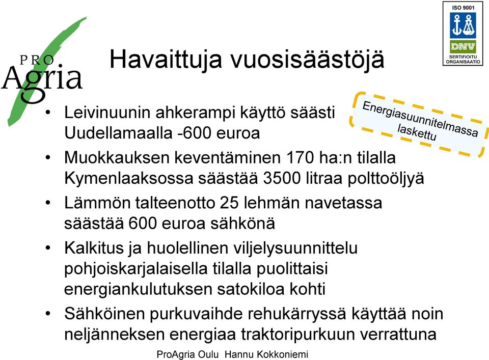 600 euroa sähkönä Kalkitus ja huolellinen viljelysuunnittelu pohjoiskarjalaisella tilalla puolittaisi