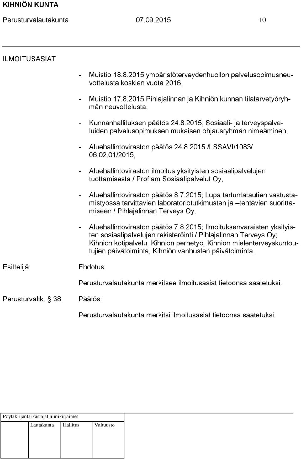 01/2015, - Aluehallintoviraston ilmoitus yksityisten sosiaalipalvelujen tuottamisesta / Profiam Sosiaalipalvelut Oy, - Aluehallintoviraston päätös 8.7.