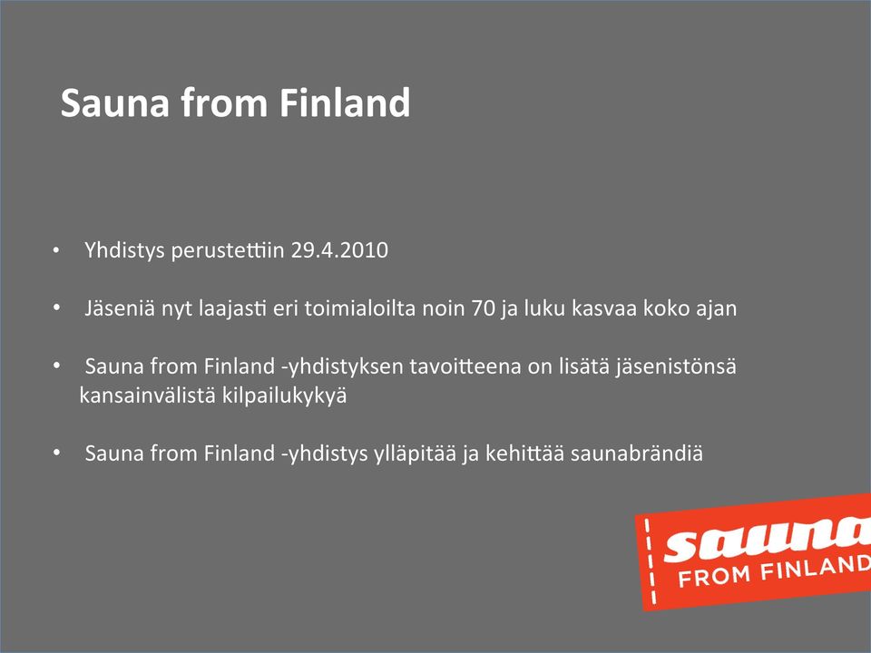 ajan Sauna from Finland - yhdistyksen tavoi1eena on lisätä