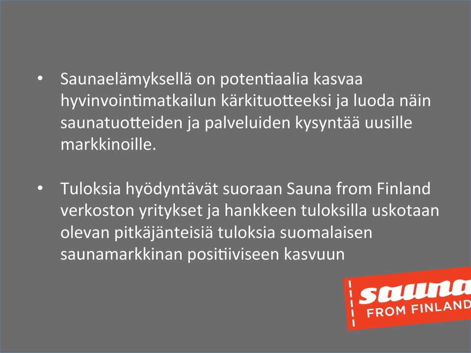 Tuloksia hyödyntävät suoraan Sauna from Finland verkoston yritykset ja hankkeen