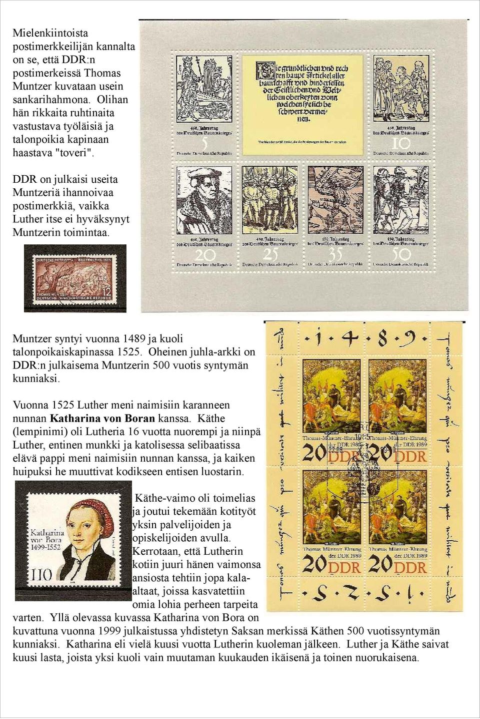 DDR on julkaisi useita Muntzeriä ihannoivaa postimerkkiä, vaikka Luther itse ei hyväksynyt Muntzerin toimintaa. Muntzer syntyi vuonna 1489 ja kuoli talonpoikaiskapinassa 1525.