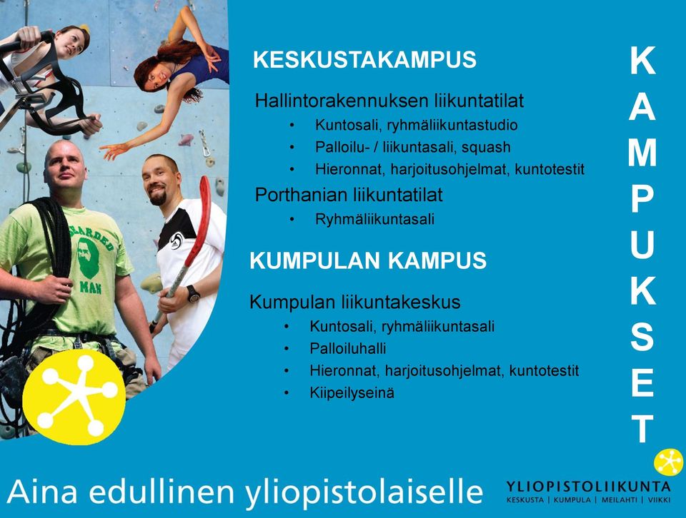 liikuntatilat Ryhmäliikuntasali KUMPULAN KAMPUS Kumpulan liikuntakeskus Kuntosali,