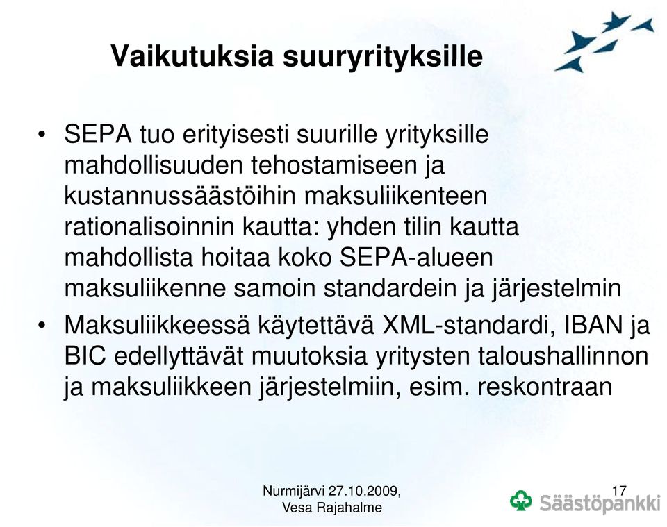 SEPA-alueen maksuliikenne samoin standardein ja järjestelmin Maksuliikkeessä käytettävä XML-standardi, IBAN