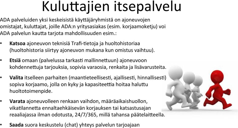 Etsiä omaan (palvelussa tarkasr mallinne-uun) ajoneuvoon kohdenne-uja tarjouksia, sopivia varaosia, renkaita ja lisävarusteita.