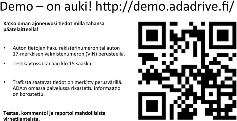 TesRkäytössä tänään klo 15 saakka. Trafi:sta saatavat Redot on merki-y perusvärillä.