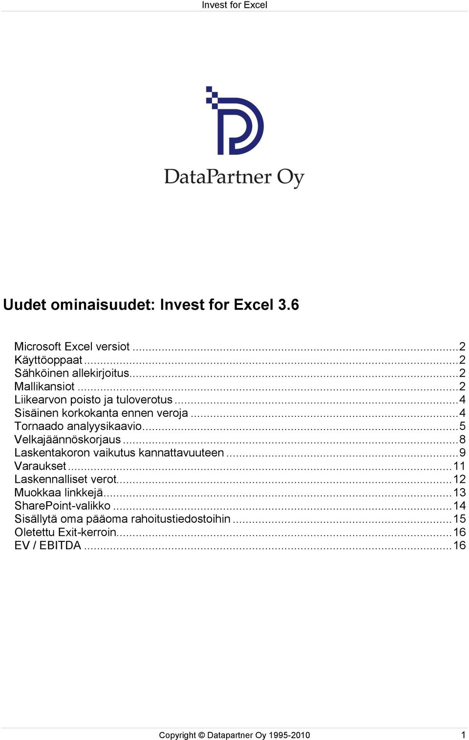 .. 8 Laskentakoron vaikutus kannattavuuteen... 9 Varaukset... 11 Laskennalliset verot... 12 Muokkaa linkkejä... 13 SharePoint-valikko.