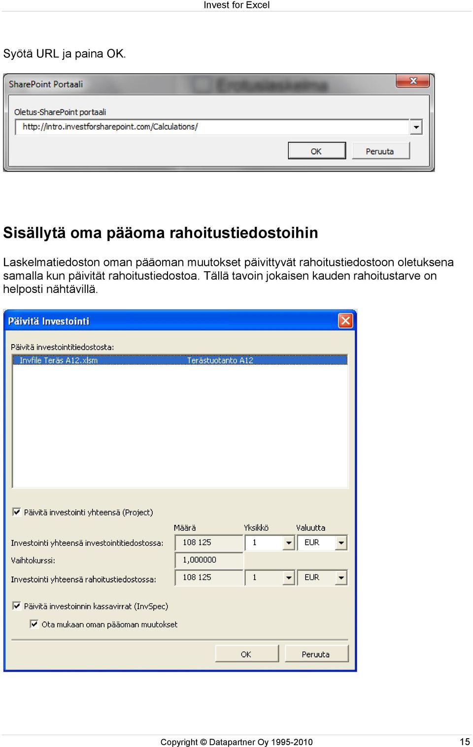 muutokset päivittyvät rahoitustiedostoon oletuksena samalla kun päivität