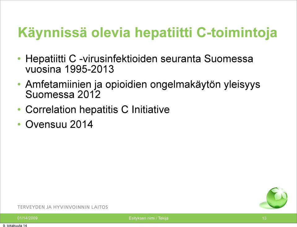 Amfetamiinien ja opioidien ongelmakäytön yleisyys Suomessa 2012