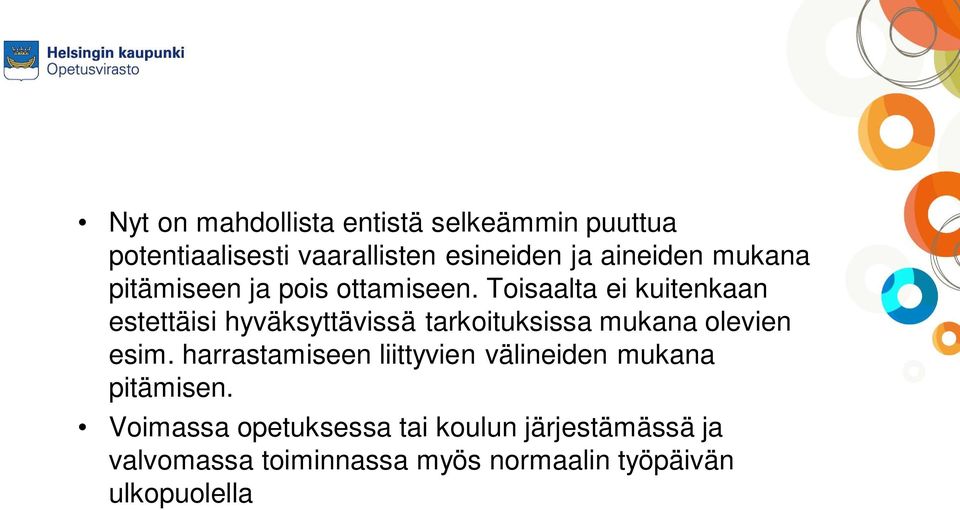 Toisaalta ei kuitenkaan estettäisi hyväksyttävissä tarkoituksissa mukana olevien esim.