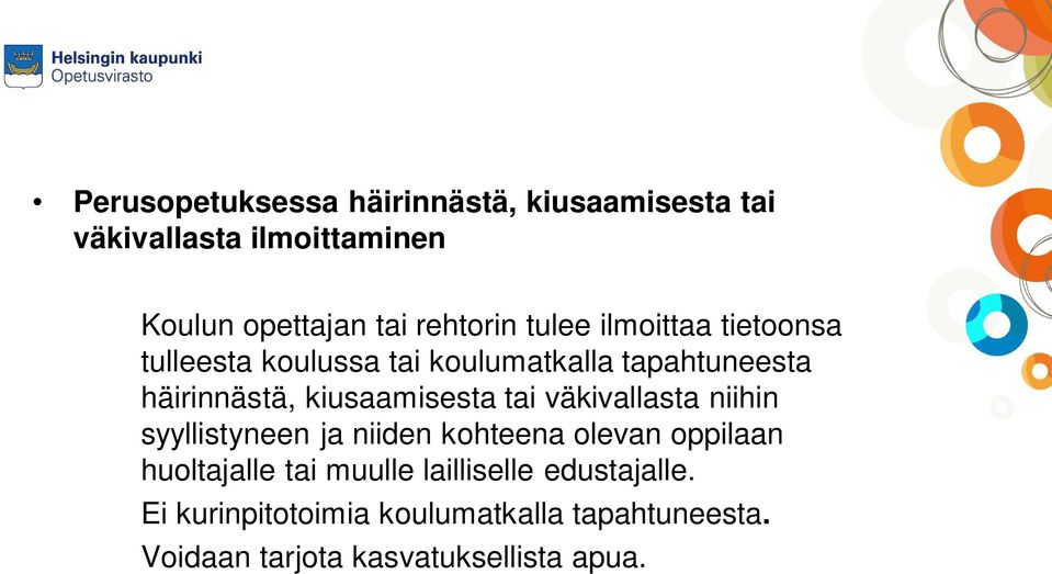 kiusaamisesta tai väkivallasta niihin syyllistyneen ja niiden kohteena olevan oppilaan huoltajalle tai