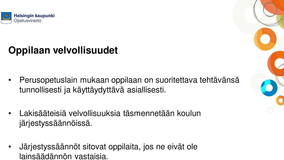 Lakisääteisiä velvollisuuksia täsmennetään koulun järjestyssäännöissä.