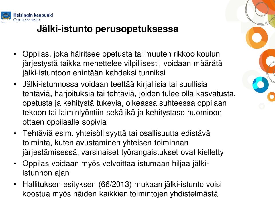 laiminlyöntiin sekä ikä ja kehitystaso huomioon ottaen oppilaalle sopivia Tehtäviä esim.