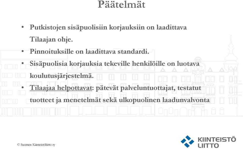 Sisäpuolisia korjauksia tekeville henkilöille on luotava koulutusjärjestelmä.