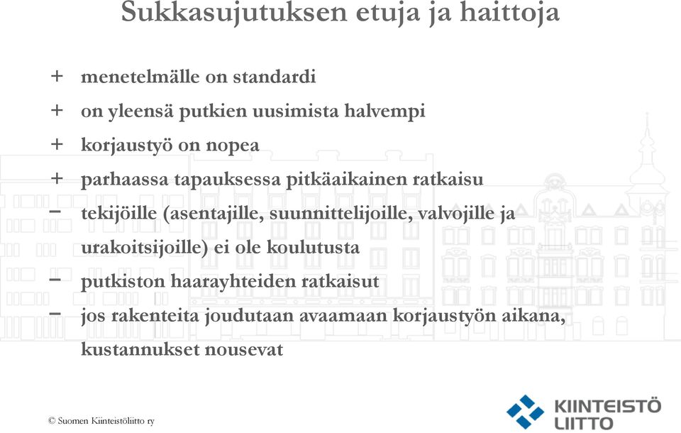 (asentajille, suunnittelijoille, valvojille ja urakoitsijoille) ei ole koulutusta putkiston