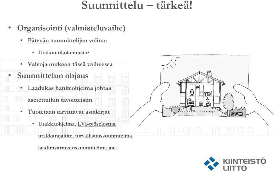 Valvoja mukaan tässä vaiheessa Suunnittelun ohjaus Laadukas hankeohjelma johtaa