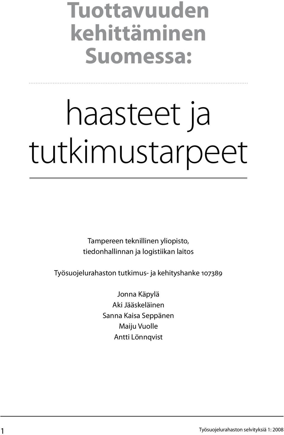 laitos Työsuojelurahaston tutkimus- ja kehityshanke 107389 Jonna