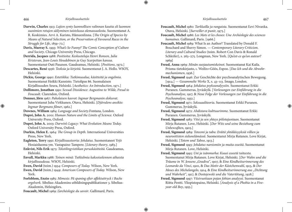 1993: What s So Funny? The Comic Conception of Culture and Society. Chicago University Press, Chicago.