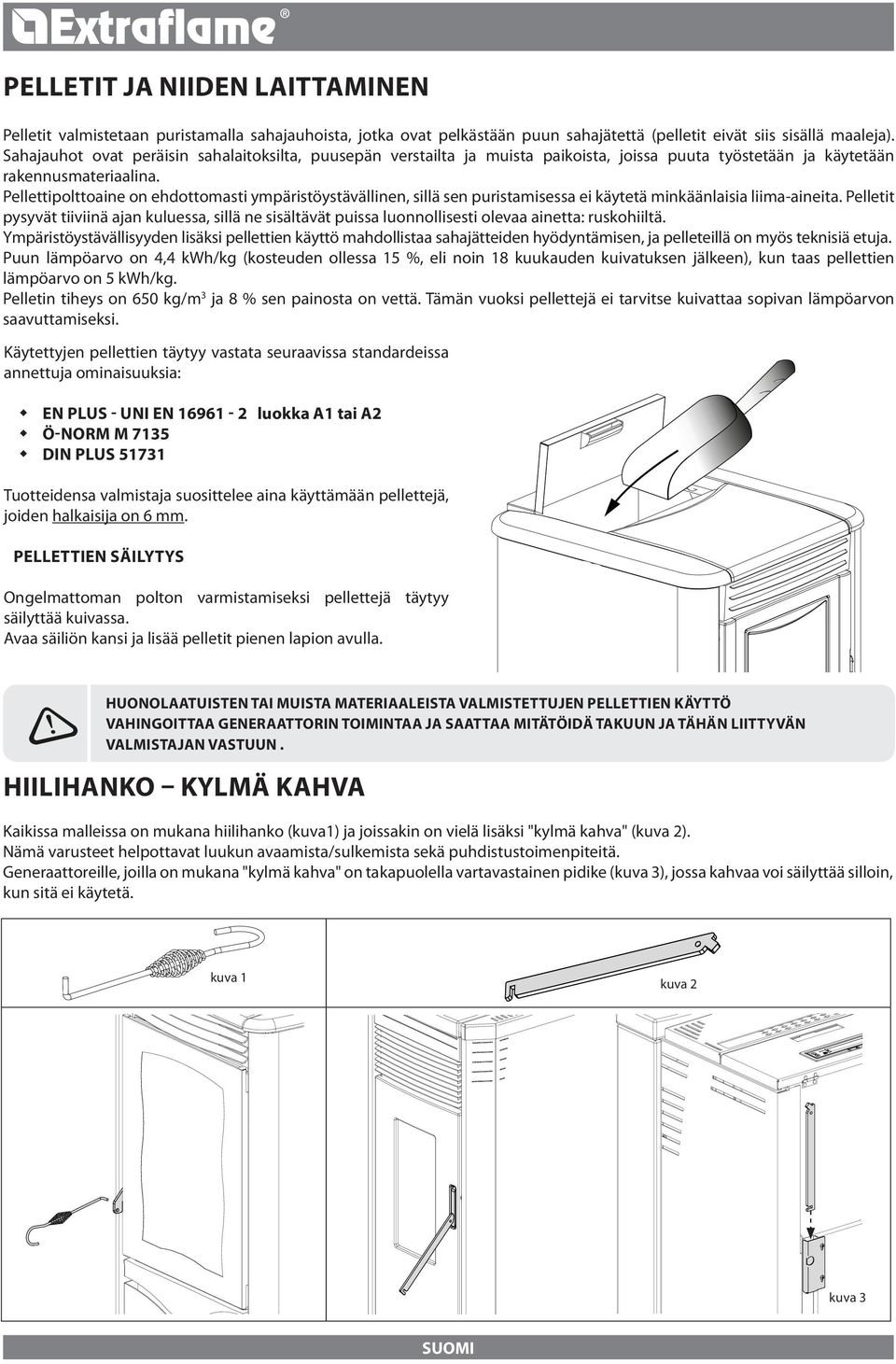 Pellettipolttoaine on ehdottomasti ympäristöystävällinen, sillä sen puristamisessa ei käytetä minkäänlaisia liima-aineita.