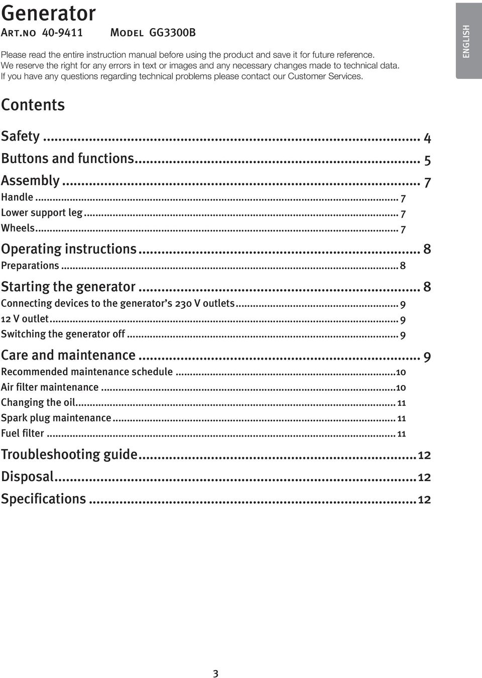ENGLISH Contents Safety... 4 Buttons and functions... 5 Assembly... 7 Handle... 7 Lower support leg... 7 Wheels... 7 Operating instructions... 8 Preparations...8 Starting the generator.