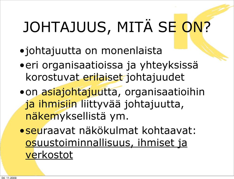 korostuvat erilaiset johtajuudet on asiajohtajuutta, organisaatioihin