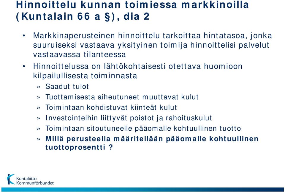 kilpailullisesta toiminnasta» Saadut tulot» Tuottamisesta aiheutuneet muuttavat kulut» Toimintaan kohdistuvat kiinteät kulut» Investointeihin