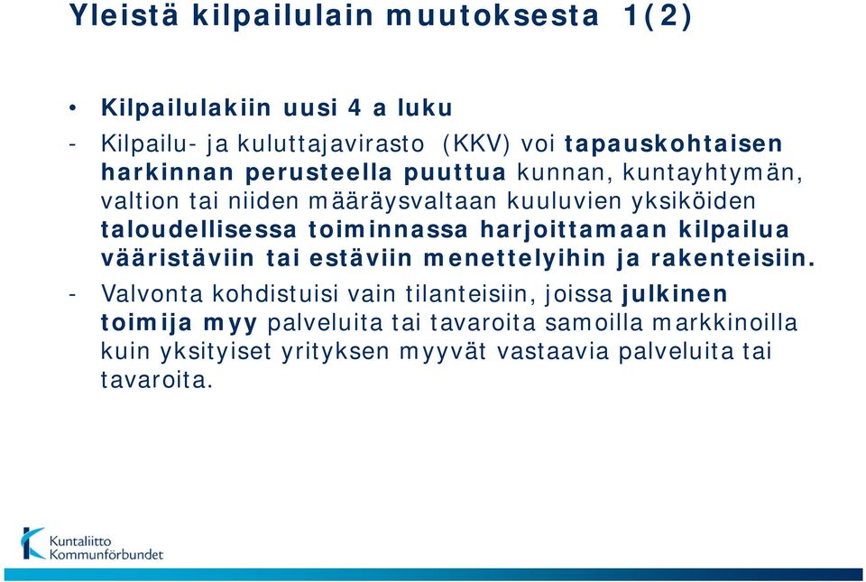 toiminnassa harjoittamaan kilpailua vääristäviin tai estäviin menettelyihin ja rakenteisiin.