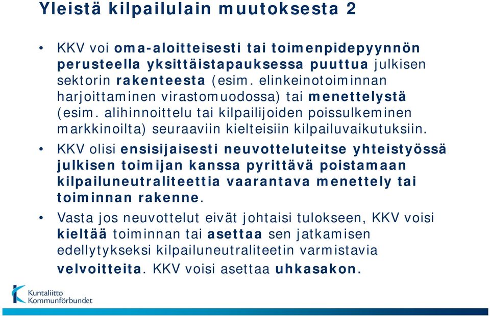 alihinnoittelu tai kilpailijoiden poissulkeminen markkinoilta) seuraaviin kielteisiin kilpailuvaikutuksiin.