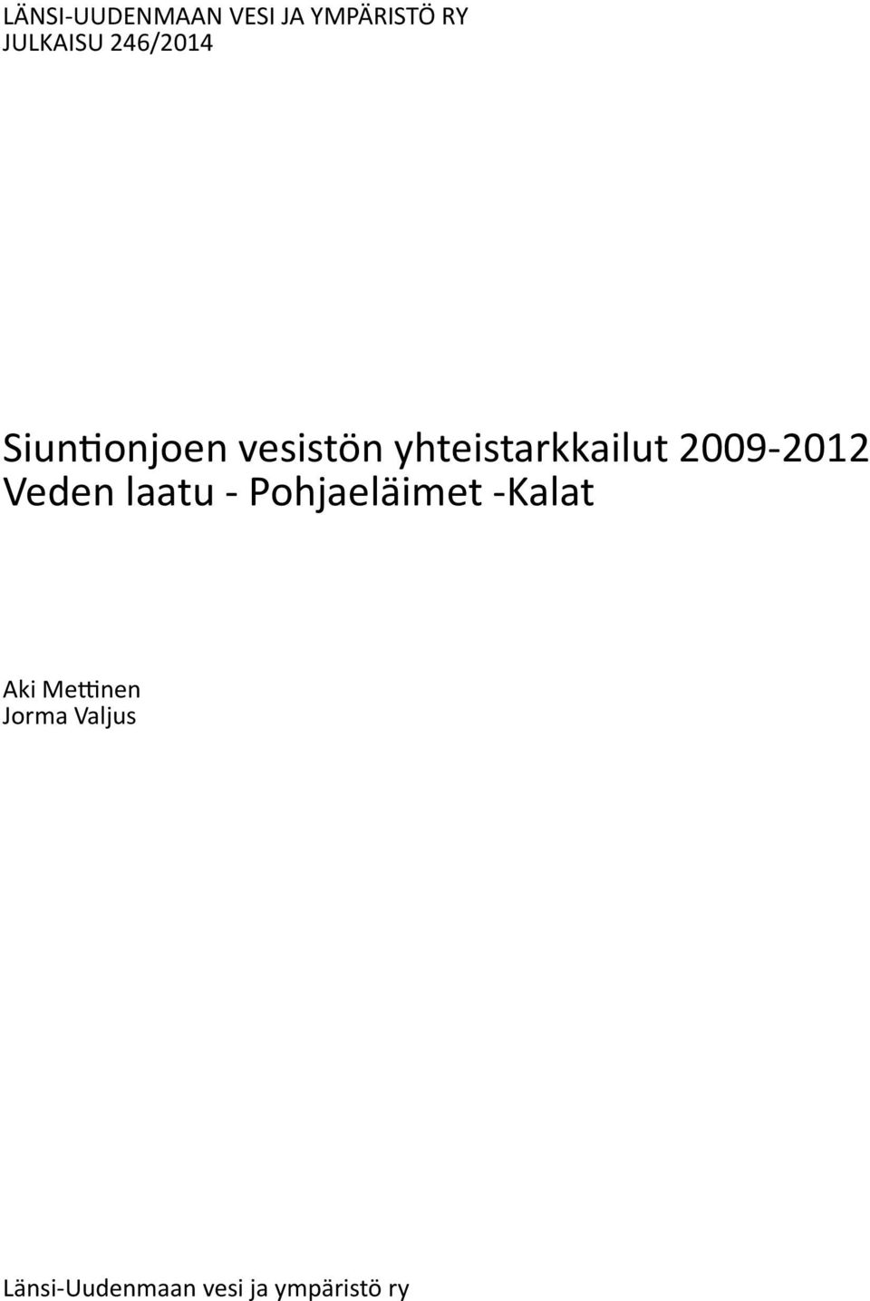 2009-2012 Veden laatu - Pohjaeläimet -Kalat Aki