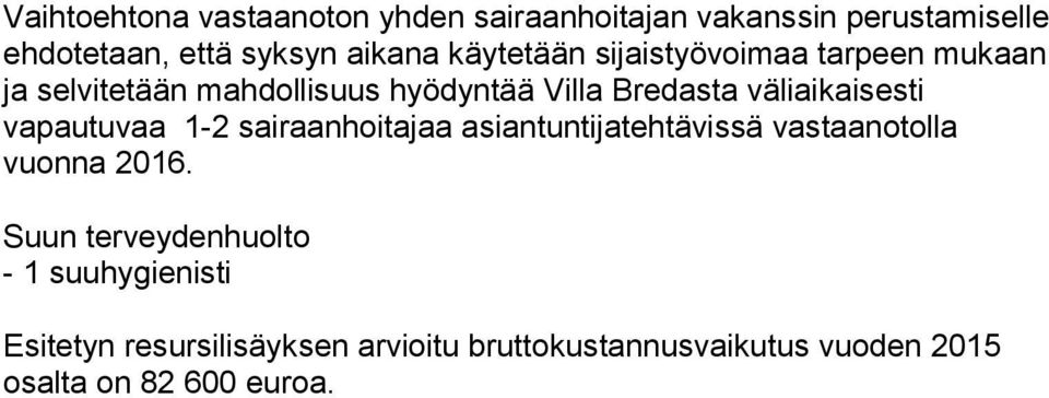 väliaikaisesti vapautuvaa 1-2 sairaanhoitajaa asiantuntijatehtävissä vastaanotolla vuonna 2016.