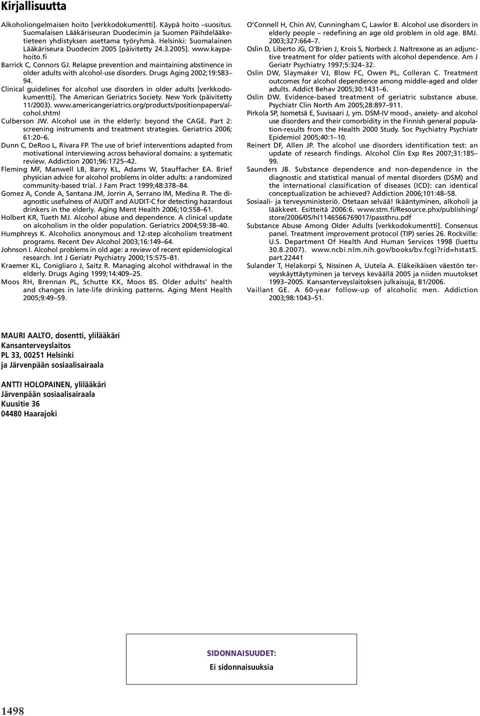 Relapse prevention and maintaining abstinence in older adults with alcohol-use disorders. Drugs Aging 2002;19:583 94. Clinical guidelines for alcohol use disorders in older adults [verkkodokumentti].