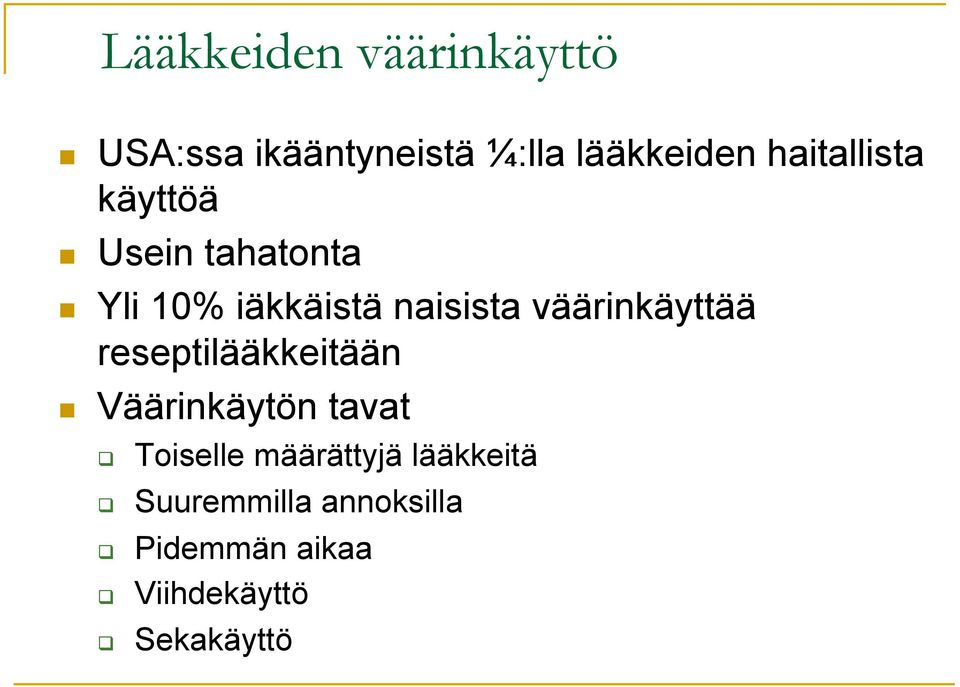 väärinkäyttää reseptilääkkeitään Väärinkäytön tavat Toiselle