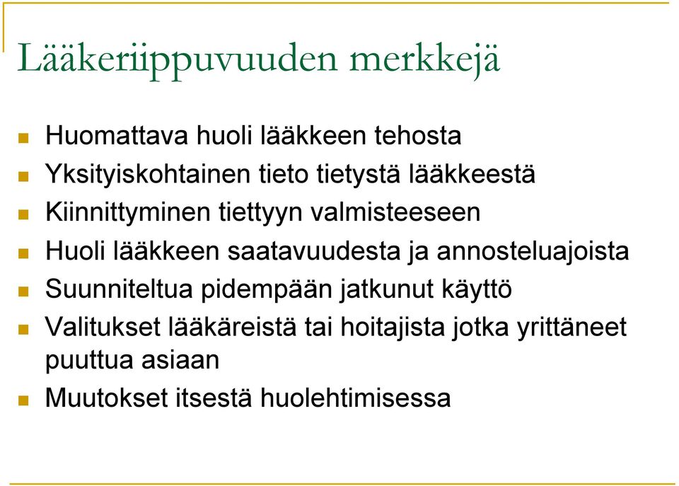 saatavuudesta ja annosteluajoista Suunniteltua pidempään jatkunut käyttö Valitukset